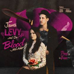 James Levy And The Blood Red Rose : Pray to Be Free